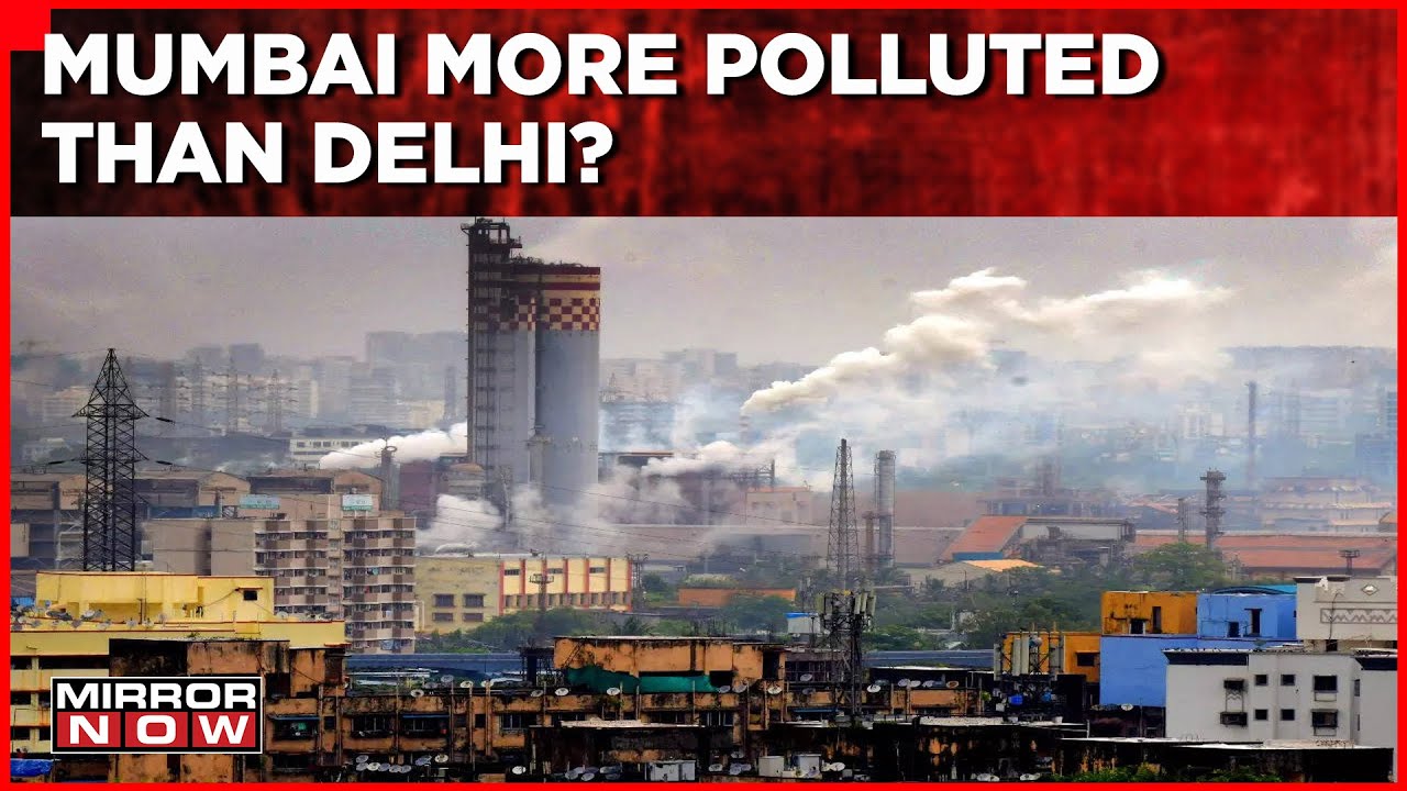 Mumbai Becomes Second Most Polluted City In The World | Overtakes Delhi | English News Updates