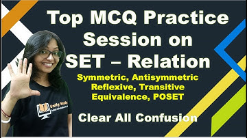 MCQ Practice Session on Symmetric, Anti-symmetric,Reflexive, Transitive,Equivalence, POSET Relation