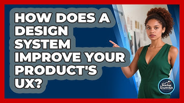 How Does A Design System Improve Your Product