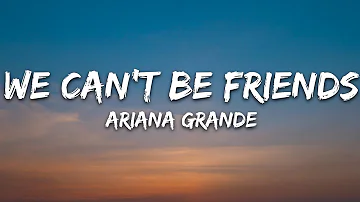 Ariana Grande - we can't be friends (wait for your love) (Lyrics)