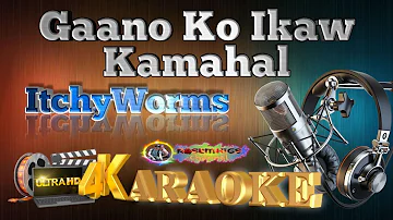 Gaano Ko Ikaw Kamahal - ItchyWorms - KARAOKE 🎤🎶