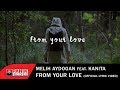 Melih Aydogan feat. Kanita - From Your Love - Official Lyric Video