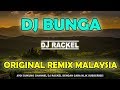 DJ BUNGA ORIGINAL REMIX MALAYSIA TERBARU