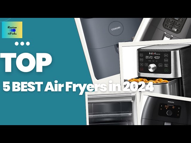 The 11 best air fryers of 2024