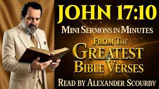 Greatest Bible Verses | Mini Sermon - John 17:10 | Read by Alexander Scourby