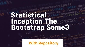 statistical inception the bootstrap some3
