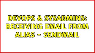 DevOps & SysAdmins: Receiving email from alias - sendmail Net Worth