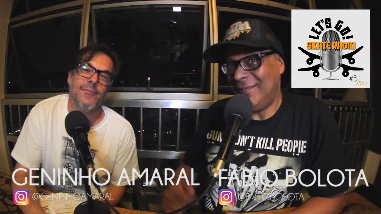 Programa Let’s Go! SkateRadio #51: Fabio Bolota & Geninho Amaral