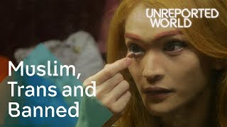 Transgender, Muslim and banned in Malaysia | Unreported World