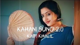 Kahani suno 2.0 | Kaifi khalil | Lofi song hindi lyrics video 2024 | লিরিক্স ভিডিও গান হিন্দি ২০২৪