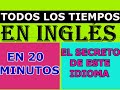 TODOS LOS TIEMPOS  MÁS BÁSICOS DEL INGLES