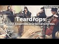 Teardrops  crost ensemble  oriental express vii original