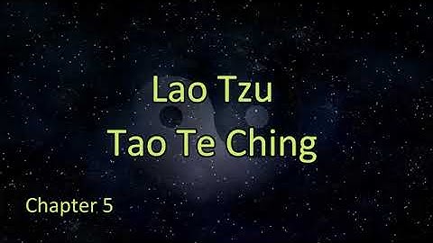 Tao Te Ching Chapter 5 - Lao Tzu