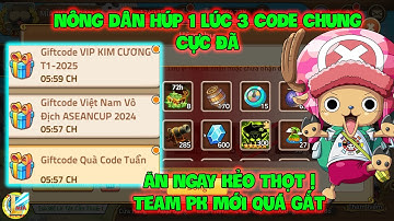 Huyền Thoại Hải Tặc - Nông Dân Húp 1 Lúc 3 CODE Chung Cực Đã, Ăn Ngay Kẻo Thọt, Team PK Mới Quá Gắt