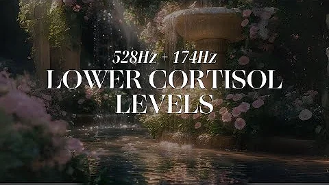 LOWER YOUR CORTISOL LEVELS | Solfeggio Frequency 528+174Hz