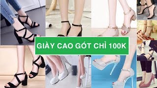 Top 100 mẫu giày cao gót cực đẹp giá chỉ từ 100k các nàng đừng bỏ lỡ