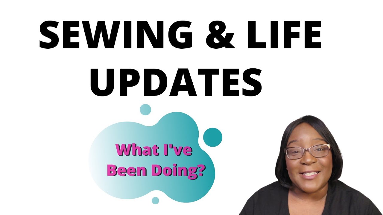 Sewing & Life Update What I've Been Doing YouTube