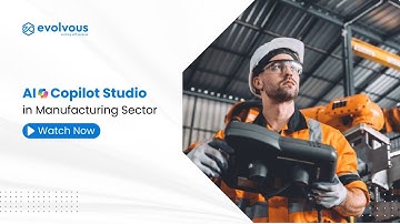 Transforming the Manufacturing Industry with Microsoft Copilot Studio | Evolvous #copilot