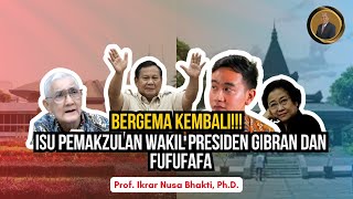 BERGEMA KEMBALI!!! ISU PEMAKZULAN WAKIL PRESIDEN GIBRAN DAN FUFUFAFA
