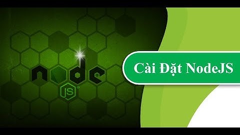 Hướng dẫn cài đặt NodeJS và NPM | QuocTuan.Info