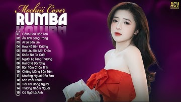 Tuyển Tập Nhạc Trẻ RumBa Mochiii Cover Cực Thấm - Cánh Hoa Héo Tàn, Ai Sẽ Bên Em, Khóc Nơi Ta Cười