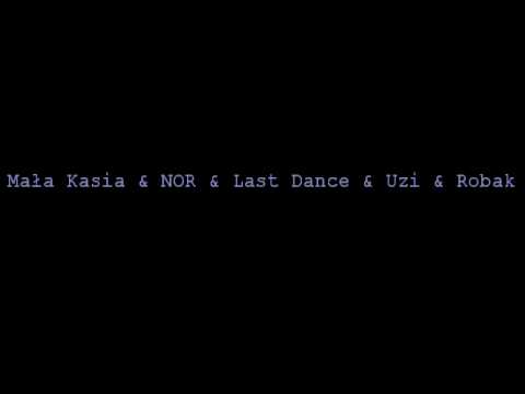 Maa Kasia & NOR & Last Dance & Uzi & Robak