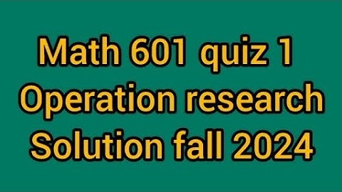 Mth601- operation research quiz 1 solution fall 2024