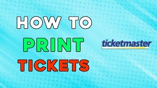 How To Print Tickets From Ticketmaster (Quick and Easy)