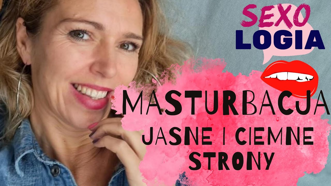 #3 Masturbacja - Korzyści i potencjalne zagrożenia. Cykl - SexoLogia