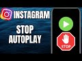 How To Stop Autoplay On Instagram