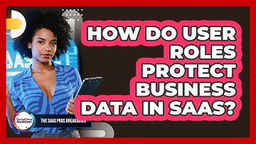 How Do User Roles Protect Business Data In SaaS?