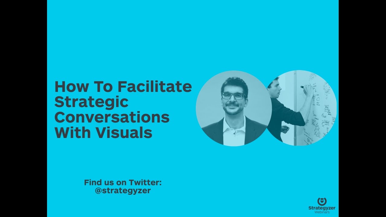 Strategyzer Webinar: How To Facilitate Strategic Conversations With Visuals