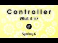 Symfony 6 - What is a controller?