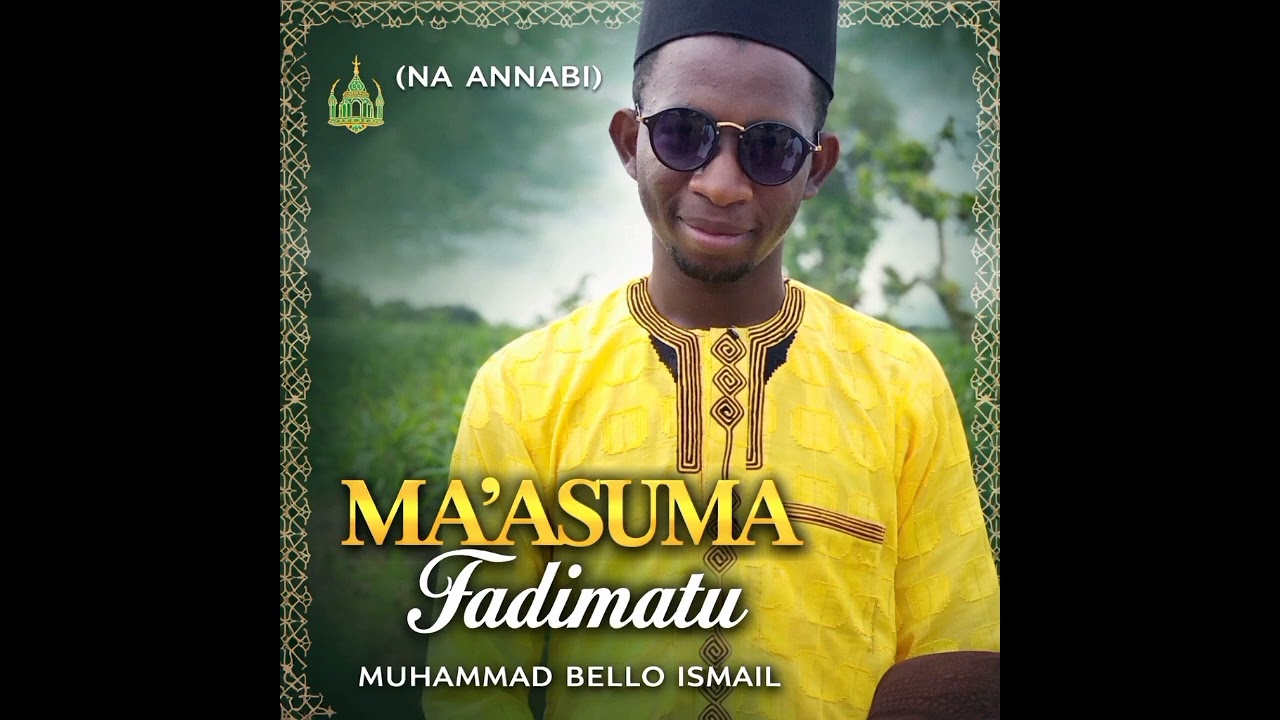 MA'ASUMA FADIMATU, by BELLO NA ANNABI 08130499855