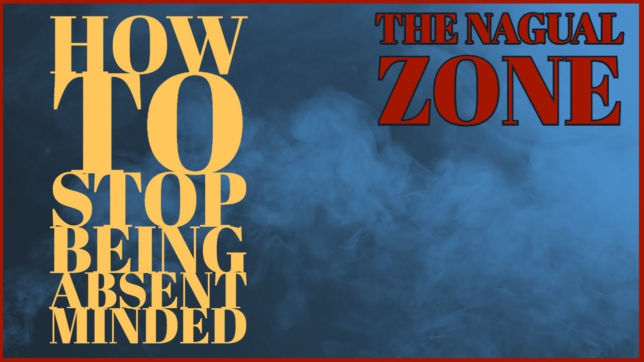 How To Stop Being Absent-Minded!