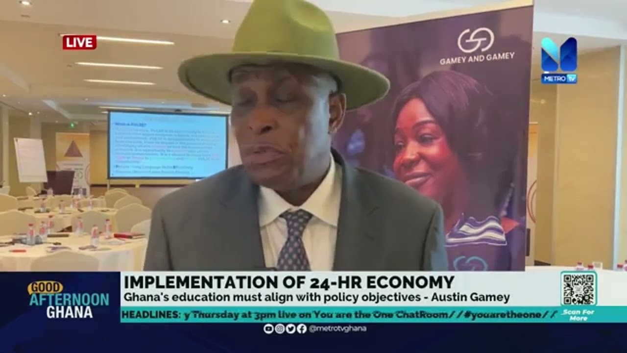GHANA'S EDUCATION must align with the 24-hour ECONOMY policy objectives. - Austin Gamey