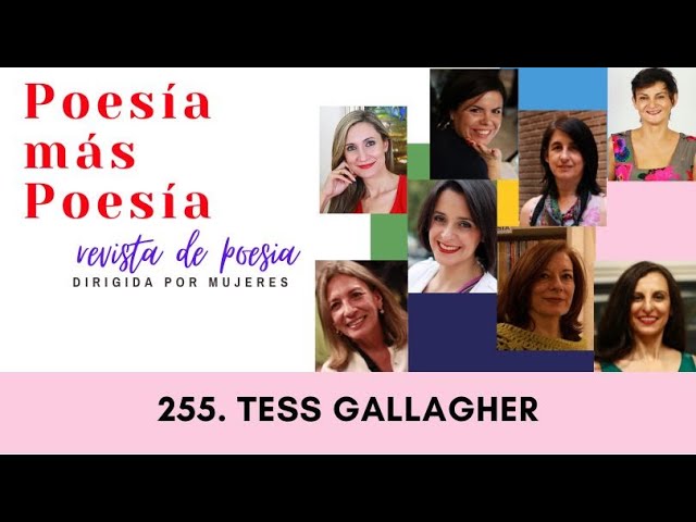255 POESÍA MÁS POESÍA: TESS GALLAGHER