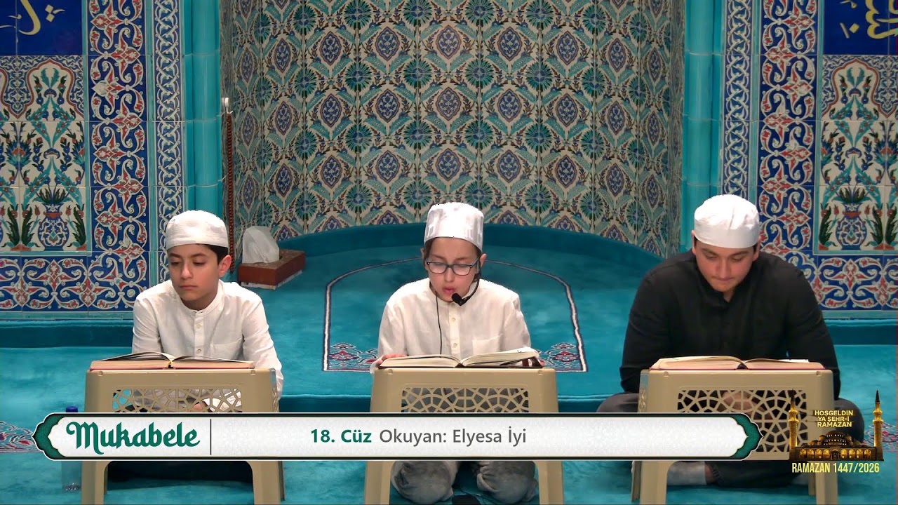 Ramazan 2026 Mukabele 18. Cüz Canlı Yayın