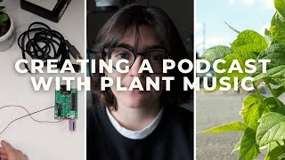 I Created a Podcast with Plant Music
