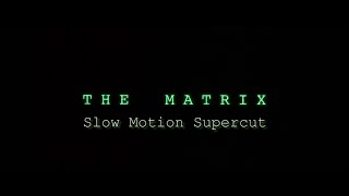 The Matrix - Slow-Motion Compiliation