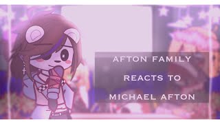 Afton Family reacts to Michael Afton // (Not short ) // Part 1 // CREDITS IN DESCRIPTION!