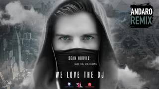 Sean Norvis ft. The Rhetoriks - We love the DJ | Andaro Remix
