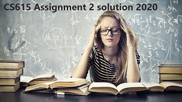 CS615 Assignment 2 Solution 2020 Spring 2020 | cs615 assignment no 2 solution spring 2020.