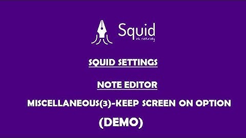 Squid settings note editor miscellaneous keep screen on option - Demo