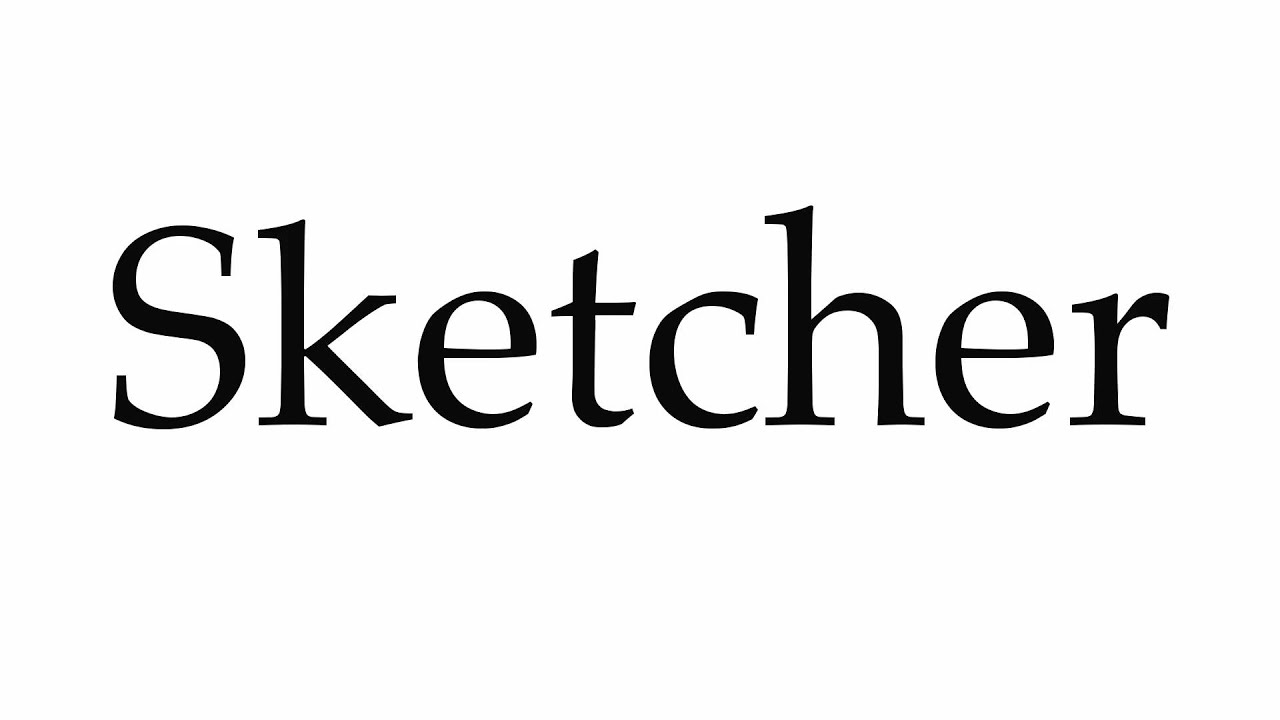 How To Pronounce Sketcher YouTube