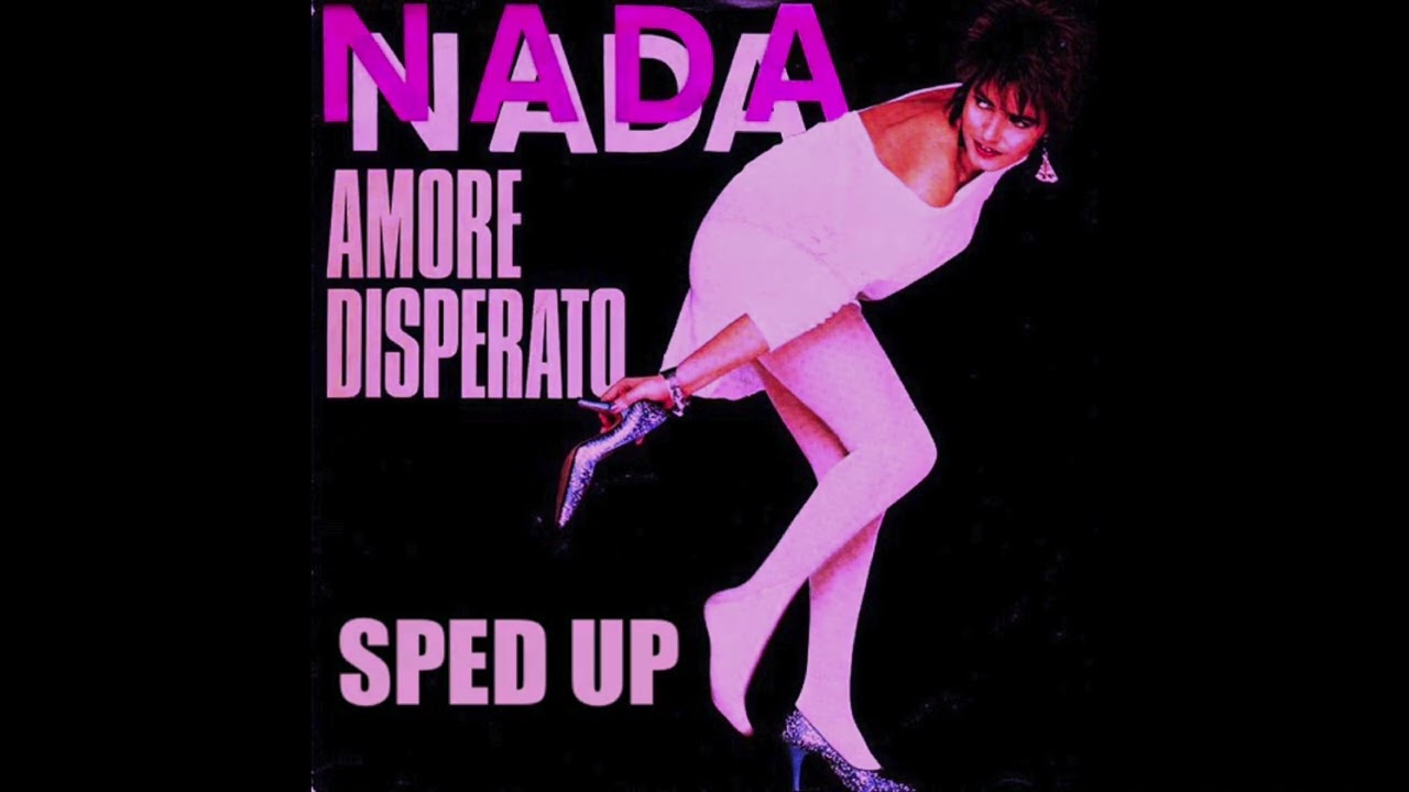 Nada - Amore Disperato (SPED UP)