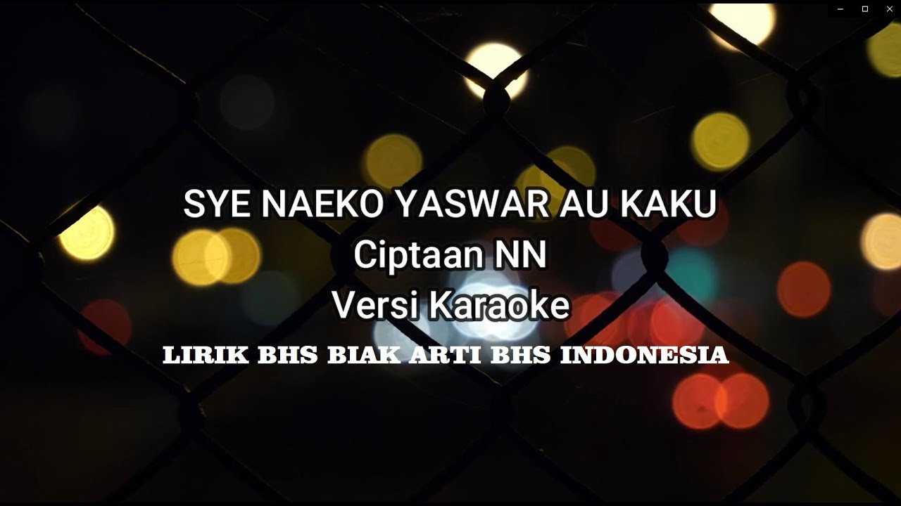 SYE NAEKO VERSI KARAOKE LIRIK BHS BIAK ARTI BHS INDO YouTube