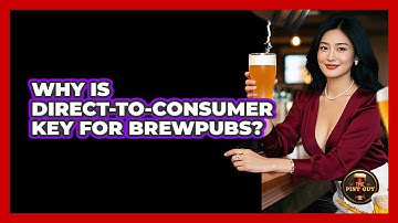 Why Is Direct-to-consumer Key For Brewpubs? - The Pint Guy