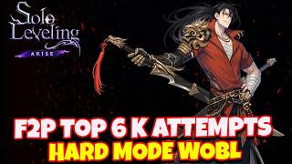 F2P Top 6K WOBL attempts! PART 2! [Solo Leveling: Arise]