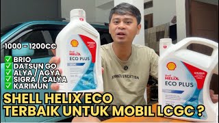 Oli Untuk Mobil Lcgc Terbaik? Shell Helix Eco 0W-20 Dan 5W-30 , Bisa Dipakai Di Non Lcgc 1500 Cc